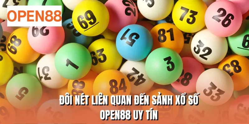 Đôi nét liên quan đến sảnh xổ số OPEN88 uy tín