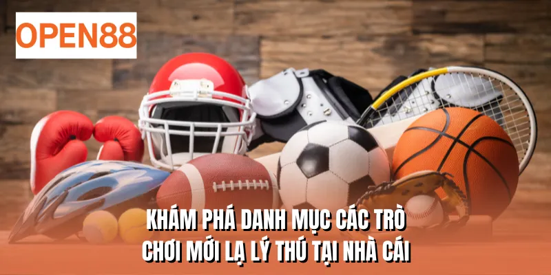 Khám phá danh mục các trò chơi mới lạ lý thú tại nhà cái
