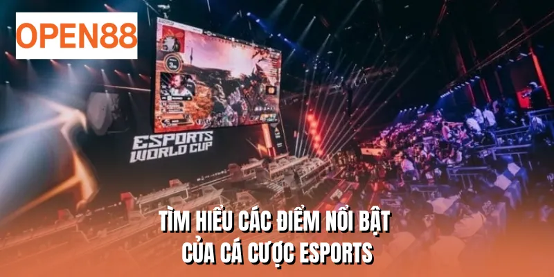Tìm hiểu các điểm nổi bật của cá cược eSports